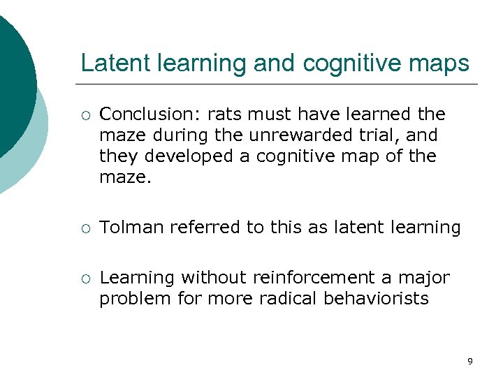 Latent learning and cognitive maps ¡ Conclusion: rats must have learned the maze during