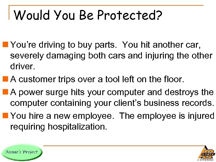 Would You Be Protected? n You’re driving to buy parts. You hit another car,