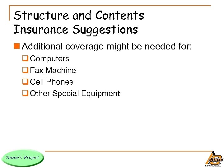 Structure and Contents Insurance Suggestions n Additional coverage might be needed for: q Computers