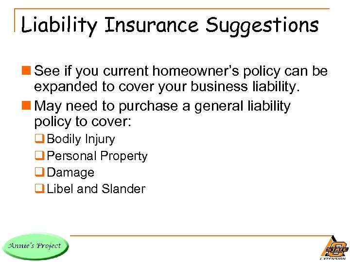 Liability Insurance Suggestions n See if you current homeowner’s policy can be expanded to