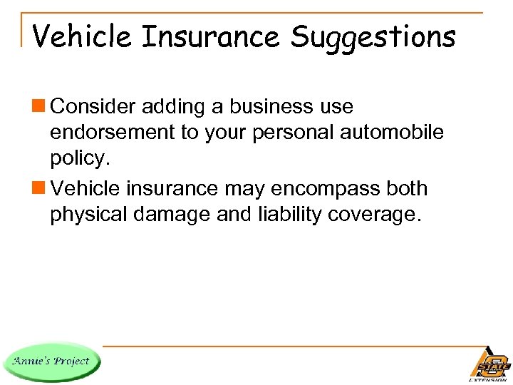 Vehicle Insurance Suggestions n Consider adding a business use endorsement to your personal automobile