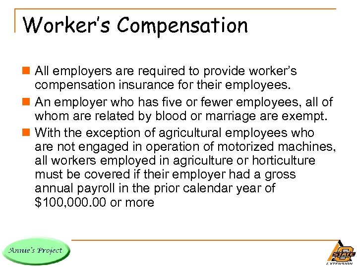 Worker’s Compensation n All employers are required to provide worker’s compensation insurance for their