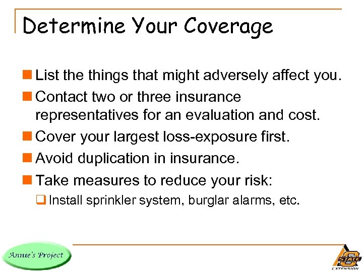 Determine Your Coverage n List the things that might adversely affect you. n Contact