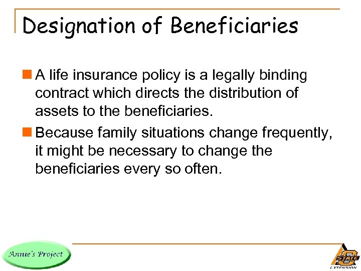 Designation of Beneficiaries n A life insurance policy is a legally binding contract which