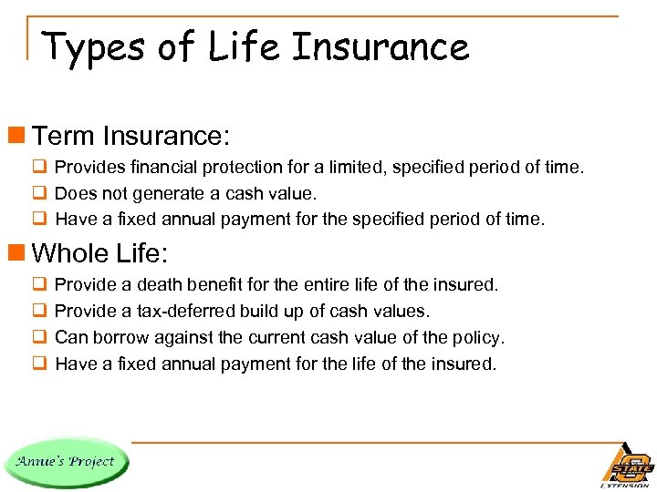 Types of Life Insurance n Term Insurance: q Provides financial protection for a limited,