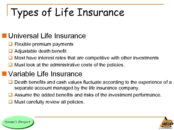 Types of Life Insurance n Universal Life Insurance q q Flexible premium payments Adjustable