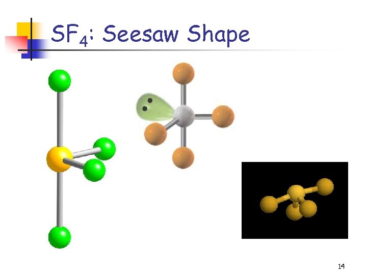 SF 4: Seesaw Shape 14 