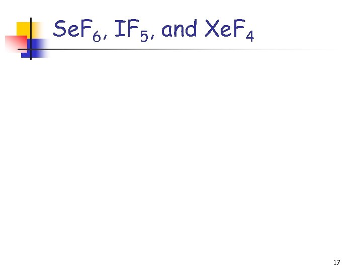 Se. F 6, IF 5, and Xe. F 4 17 