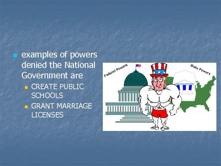 n examples of powers denied the National Government are n n CREATE PUBLIC SCHOOLS