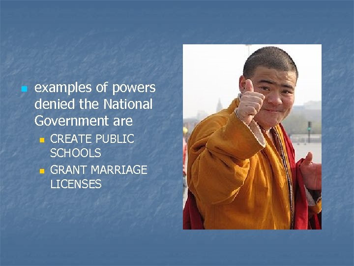 n examples of powers denied the National Government are n n CREATE PUBLIC SCHOOLS