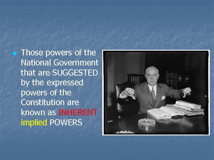 n Those powers of the National Government that are SUGGESTED by the expressed powers