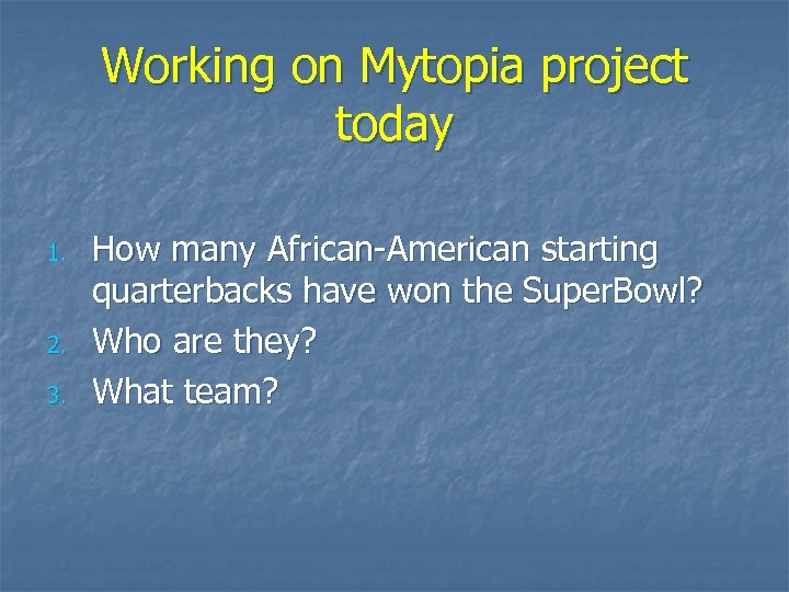 Working on Mytopia project today 1. 2. 3. How many African-American starting quarterbacks have