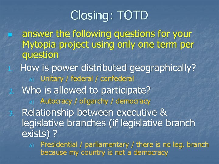Closing: TOTD n 1. answer the following questions for your Mytopia project using only
