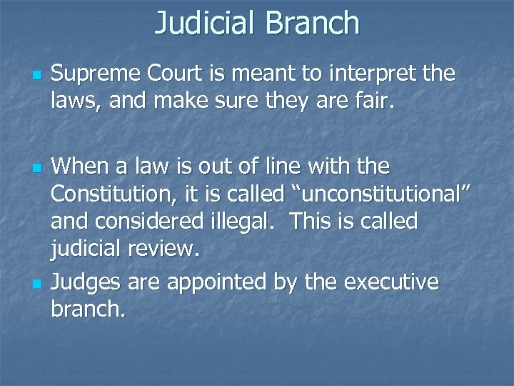 Judicial Branch n n n Supreme Court is meant to interpret the laws, and