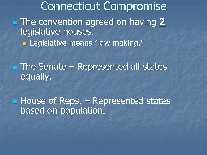 Connecticut Compromise n The convention agreed on having 2 legislative houses. n n n