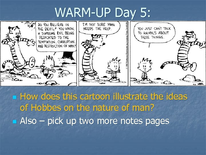 WARM-UP Day 5: n n How does this cartoon illustrate the ideas of Hobbes