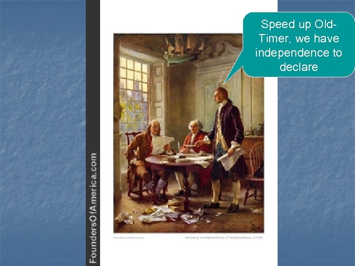 Speed up Old. Timer, we have independence to declare 