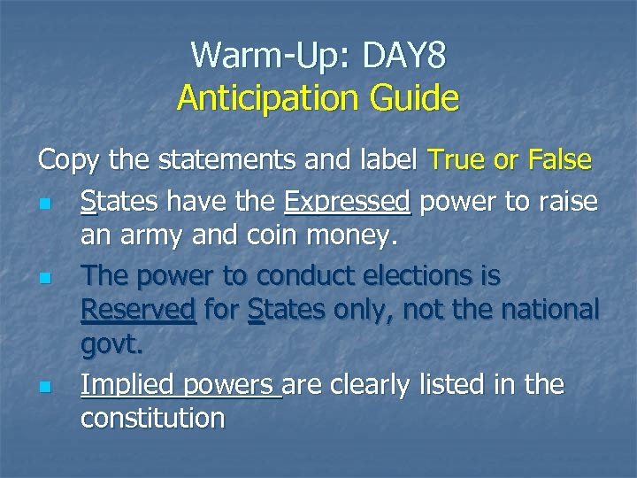 Warm-Up: DAY 8 Anticipation Guide Copy the statements and label True or False n