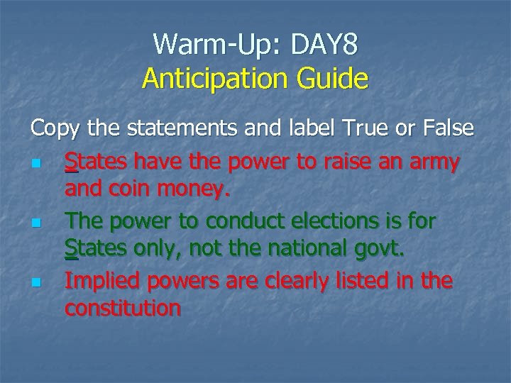 Warm-Up: DAY 8 Anticipation Guide Copy the statements and label True or False n