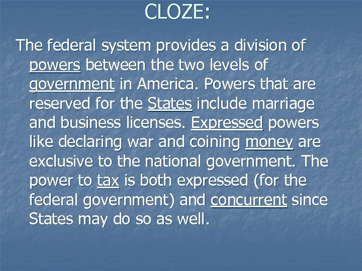 CLOZE: The federal system provides a division of powers between the two levels of