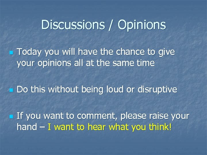 Discussions / Opinions n n n Today you will have the chance to give