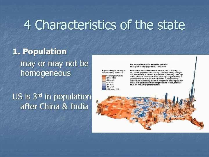 4 Characteristics of the state 1. Population may or may not be homogeneous US