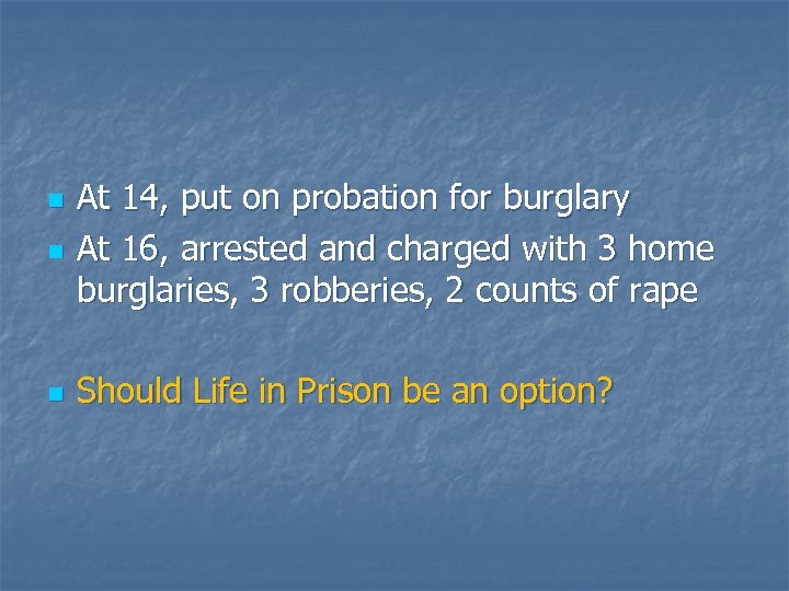 n At 14, put on probation for burglary At 16, arrested and charged with