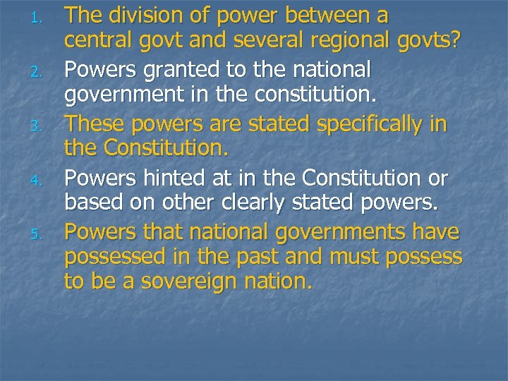 1. 2. 3. 4. 5. The division of power between a central govt and
