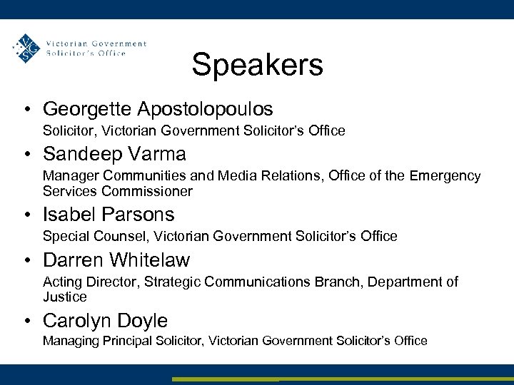 Speakers • Georgette Apostolopoulos Solicitor, Victorian Government Solicitor’s Office • Sandeep Varma Manager Communities
