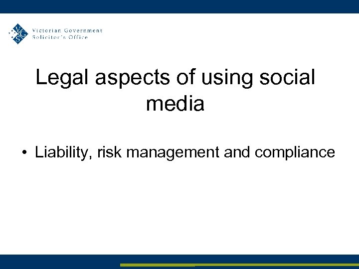 Legal aspects of using social media • Liability, risk management and compliance 