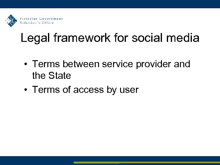 Legal framework for social media • Terms between service provider and the State •