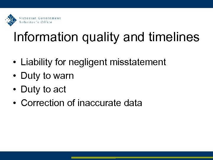 Information quality and timelines • • Liability for negligent misstatement Duty to warn Duty