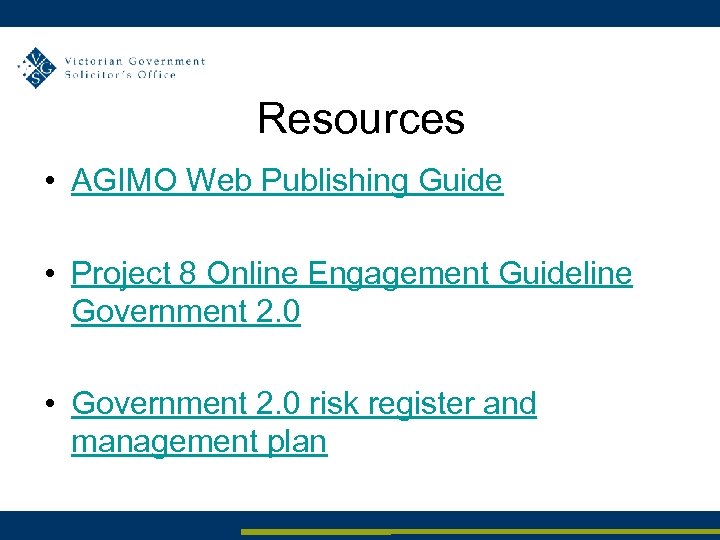 Resources • AGIMO Web Publishing Guide • Project 8 Online Engagement Guideline Government 2.