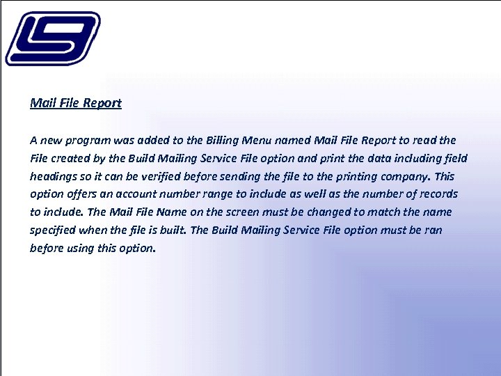 Mail File Report A new program was added to the Billing Menu named Mail