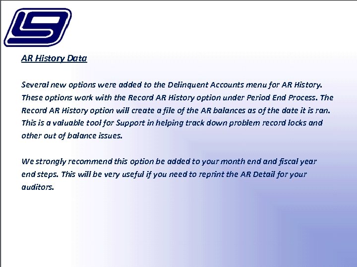 AR History Data Several new options were added to the Delinquent Accounts menu for