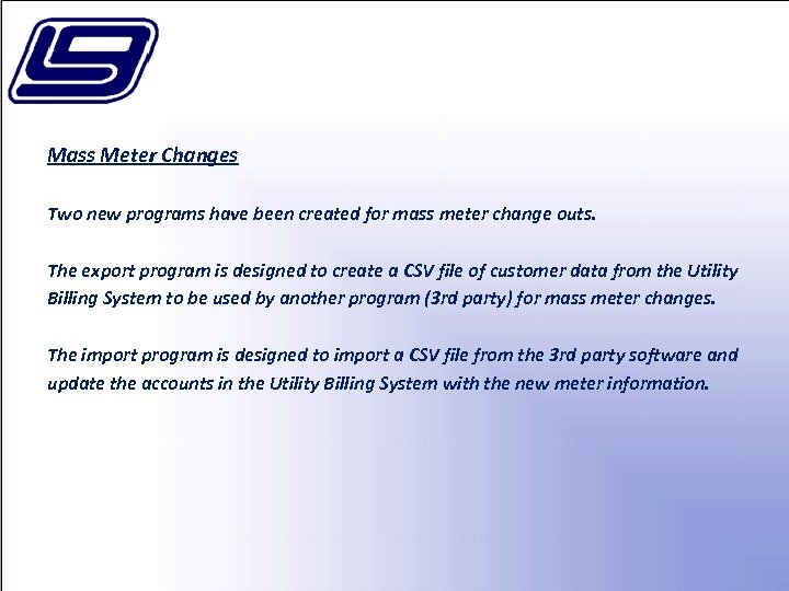 Mass Meter Changes Two new programs have been created for mass meter change outs.