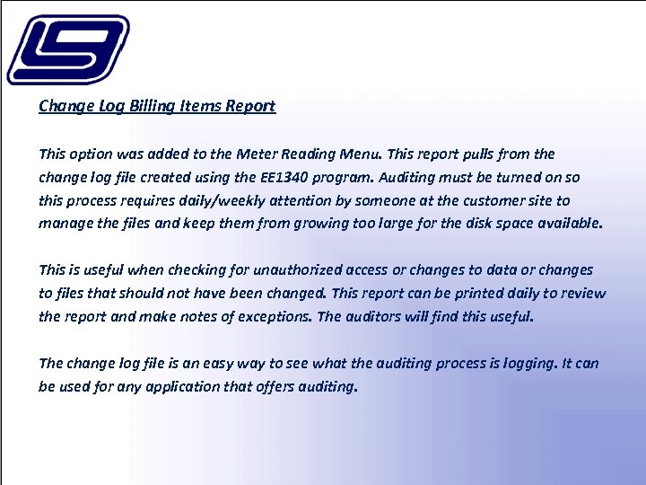 Change Log Billing Items Report This option was added to the Meter Reading Menu.