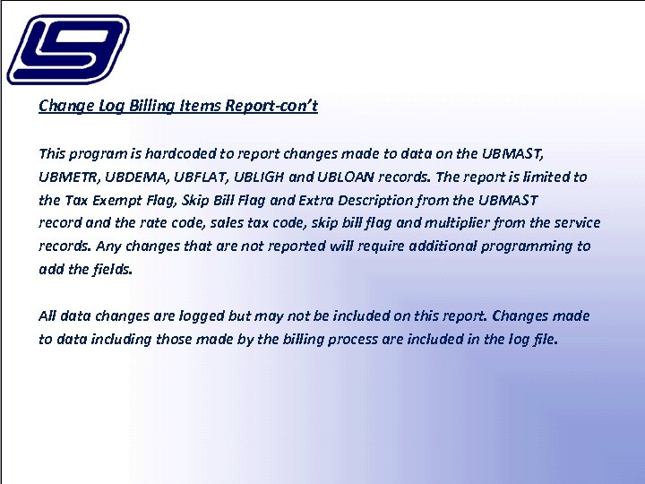 Change Log Billing Items Report-con’t This program is hardcoded to report changes made to