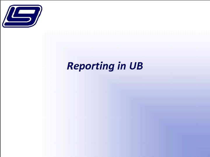 Reporting in UB 