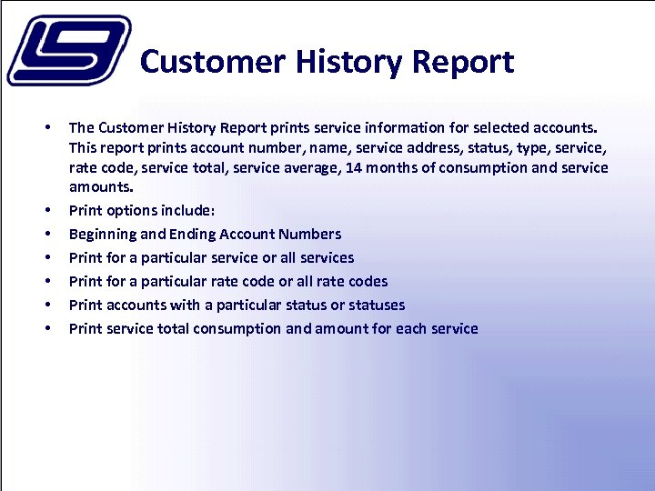 Customer History Report • • The Customer History Report prints service information for selected