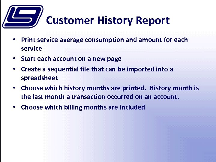 Customer History Report • Print service average consumption and amount for each service •