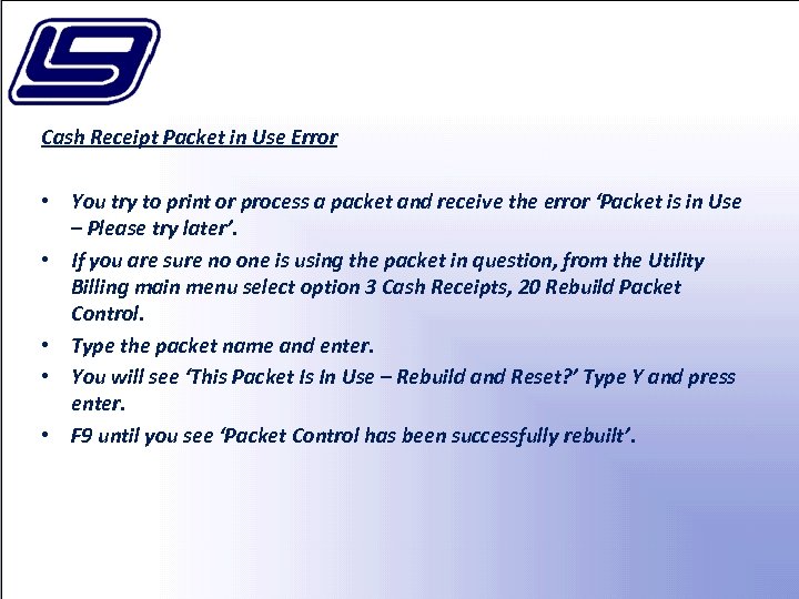 Cash Receipt Packet in Use Error • You try to print or process a