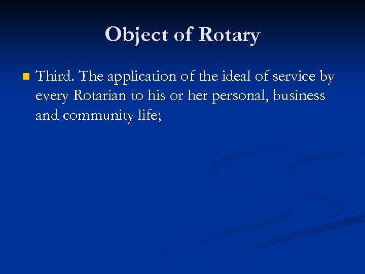 Object of Rotary n Third. The application of the ideal of service by every