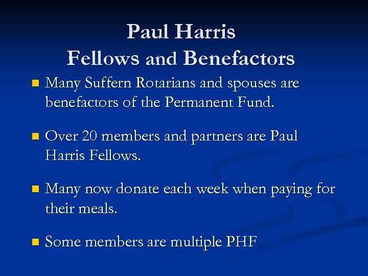 Paul Harris Fellows and Benefactors n Many Suffern Rotarians and spouses are benefactors of