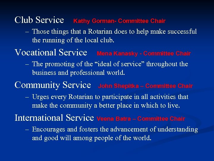 Club Service Kathy Gorman- Committee Chair – Those things that a Rotarian does to