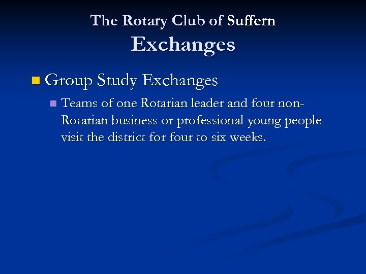 The Rotary Club of Suffern Exchanges n Group Study Exchanges n Teams of one