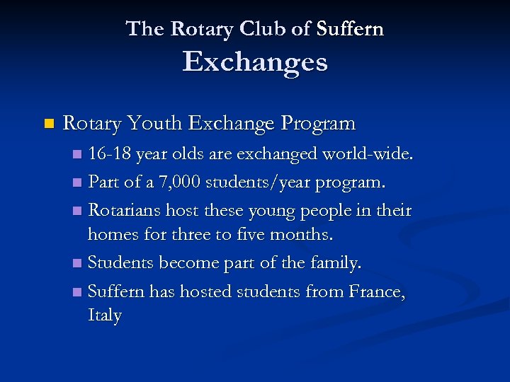 The Rotary Club of Suffern Exchanges n Rotary Youth Exchange Program 16 -18 year