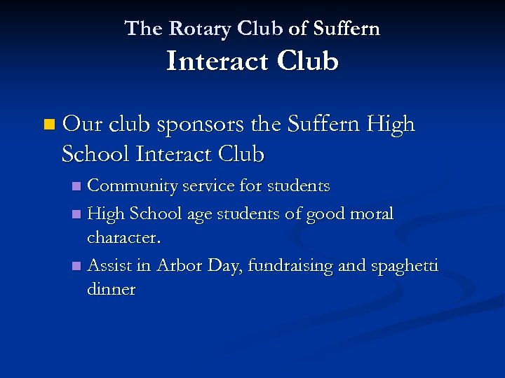 The Rotary Club of Suffern Interact Club n Our club sponsors the Suffern High