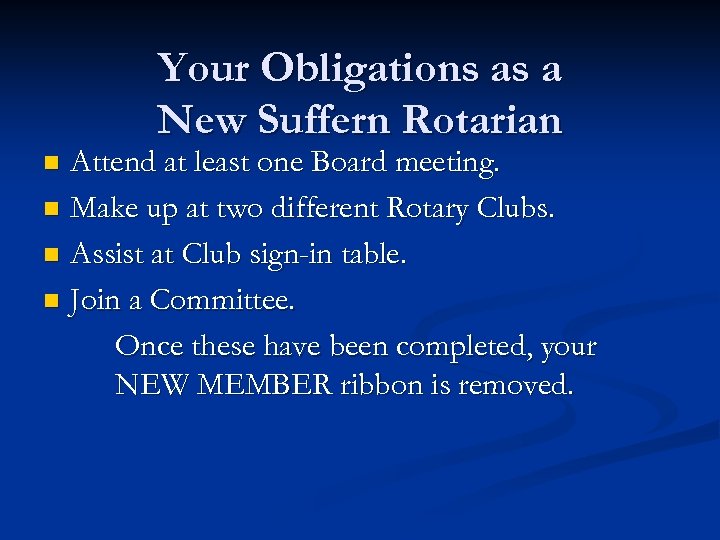Your Obligations as a New Suffern Rotarian Attend at least one Board meeting. n