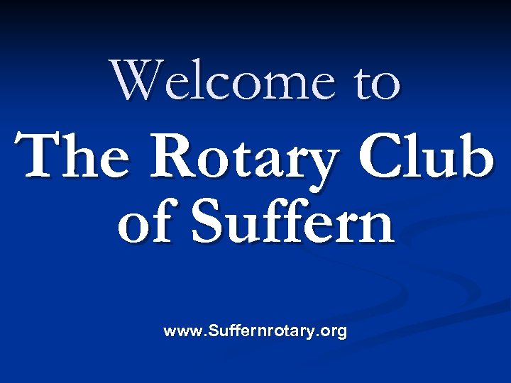 Welcome to The Rotary Club of Suffern www. Suffernrotary. org 